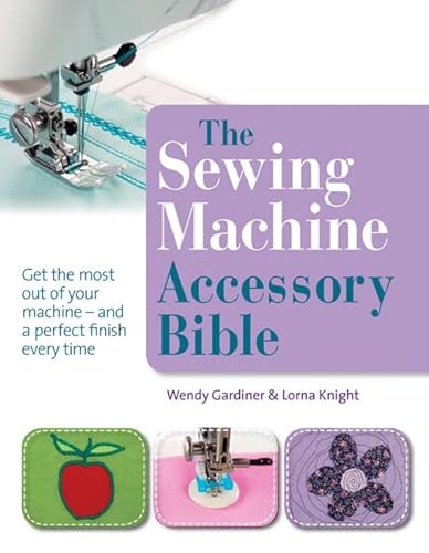The Sewing Machine Accessory Bible: Get the most of your machine - and a perfect finish every time von Search Press